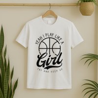 Play Like A Girl Design Basketball T-Shirt
