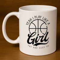 Play Like A Girl Design Basketball 11oz C Handle Ceramic Mug