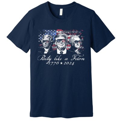 Party Like A Felon 1776 2024 President Premium T-Shirt