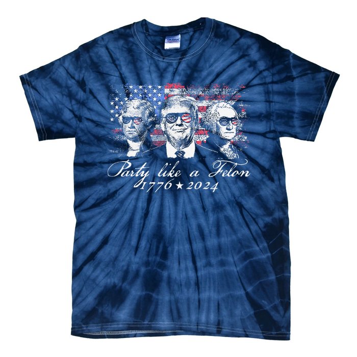 Party Like A Felon 1776 2024 President Tie-Dye T-Shirt