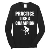 Practice Like A Champion Long Sleeve Shirt