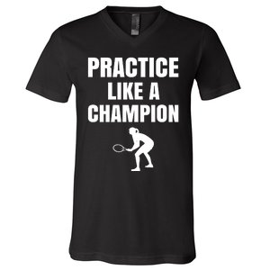 Practice Like A Champion V-Neck T-Shirt