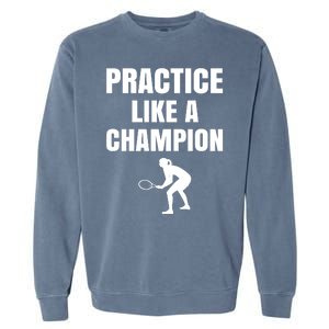 Practice Like A Champion Garment-Dyed Sweatshirt