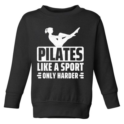 Pilates Like A Sport Only Harder Pilates Toddler Sweatshirt