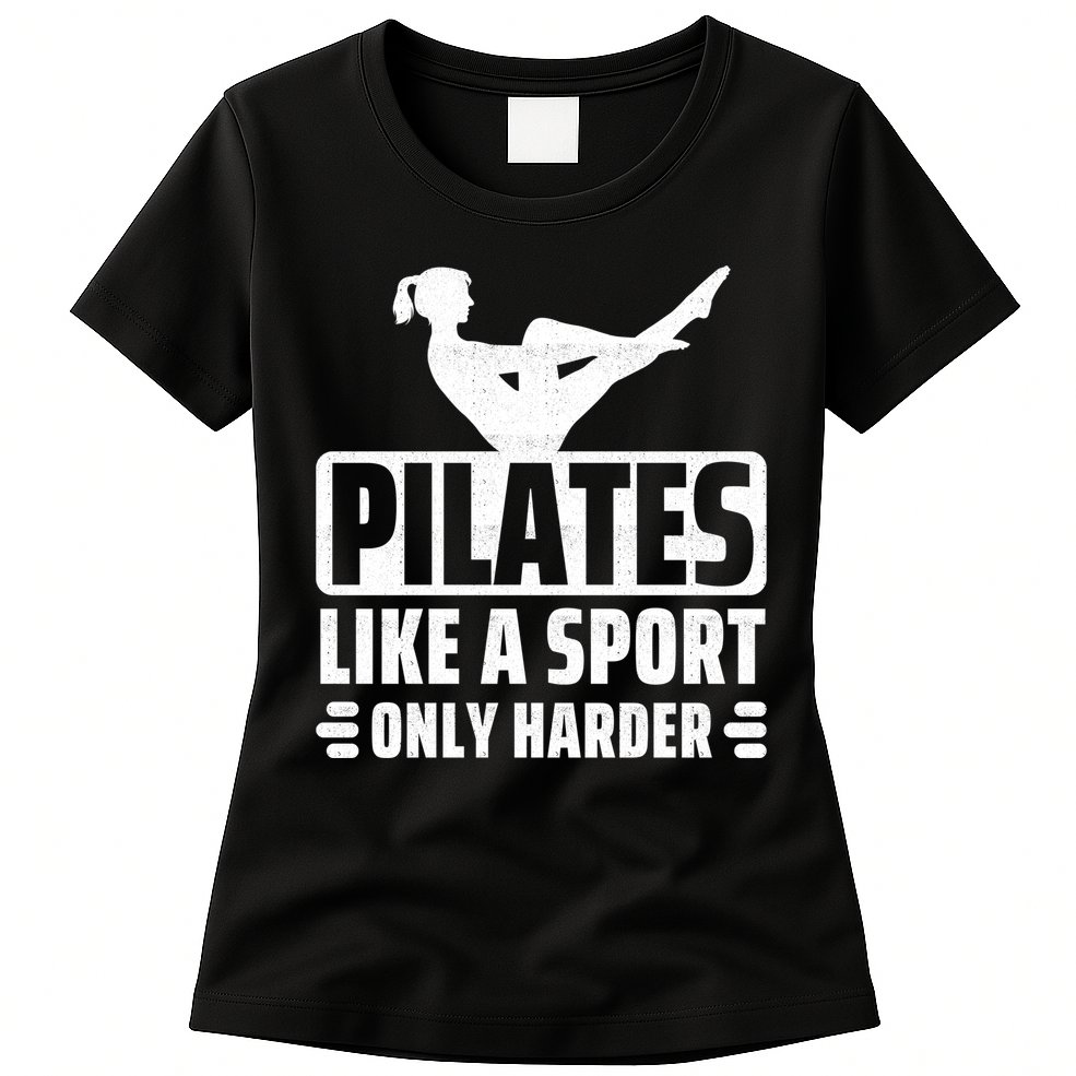 Pilates Like A Sport Only Harder Pilates Womens T-Shirt