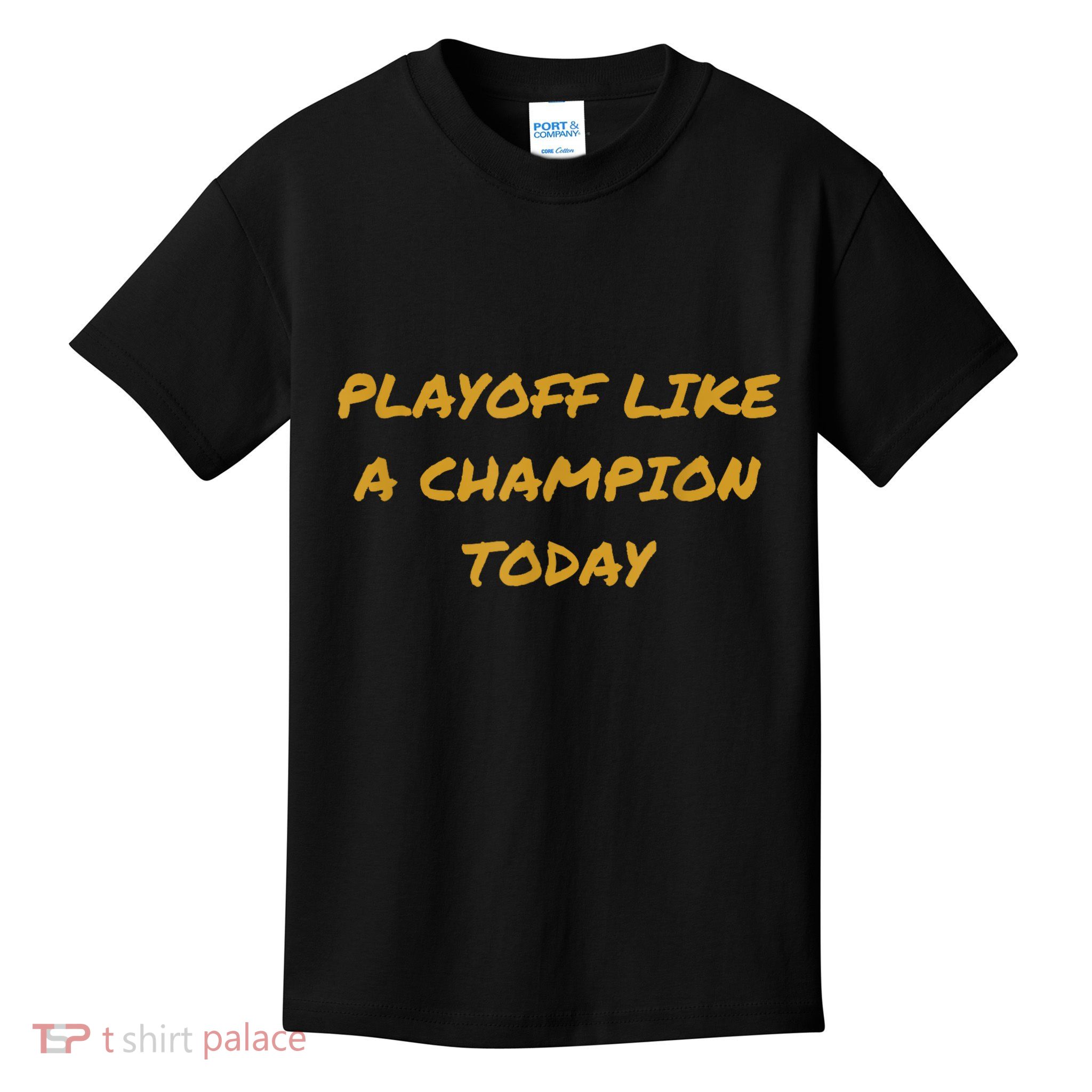 Playoff Like A Champion Today Kids T-Shirt