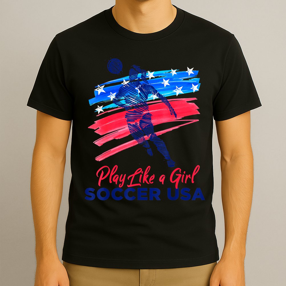 Play Like A Girl USA Soccer Team Shirt USA Womens Football T-Shirt
