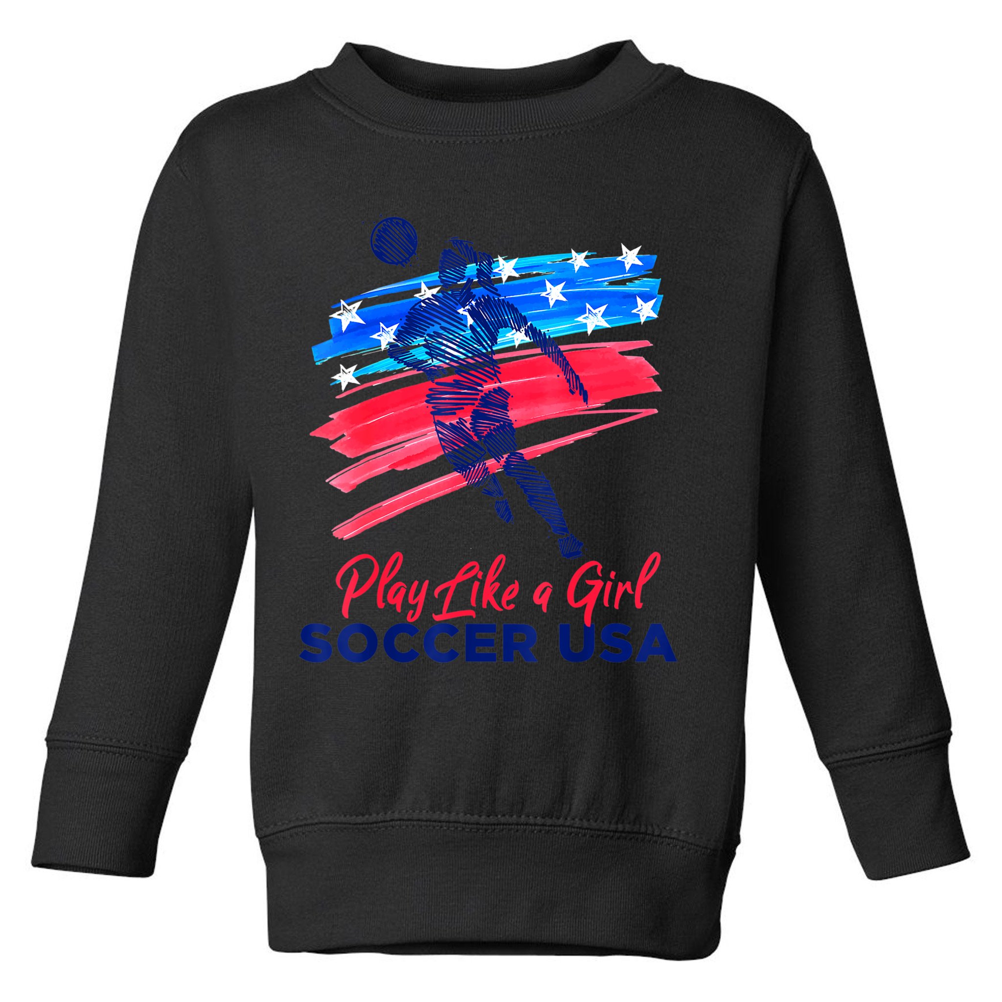 Play Like A Girl USA Soccer Team Shirt USA Womens Football Toddler Sweatshirt