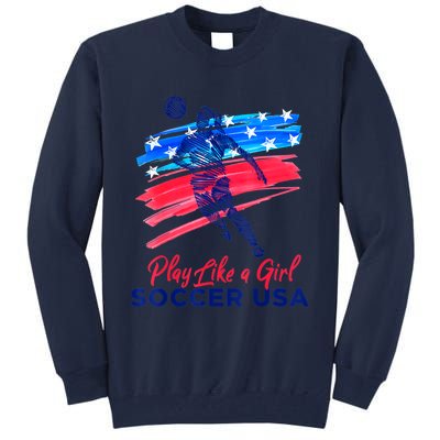 Play Like A Girl USA Soccer Team Shirt USA Womens Football Tall Sweatshirt