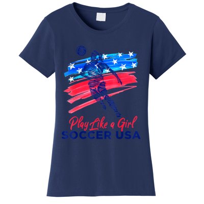 Play Like A Girl USA Soccer Team Shirt USA Womens Football Women's T-Shirt