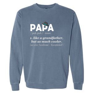 Papa Like A Grandfather But So Much Cooler Dad Grandpa Garment-Dyed Sweatshirt