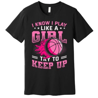 Play Like A Basketball Premium T-Shirt