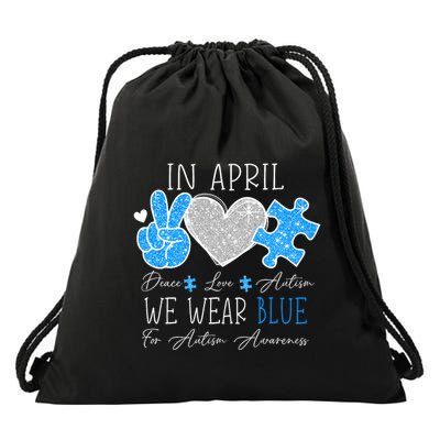 Peace Love Autism In April We Wear Blue For Autism Awareness Drawstring Bag