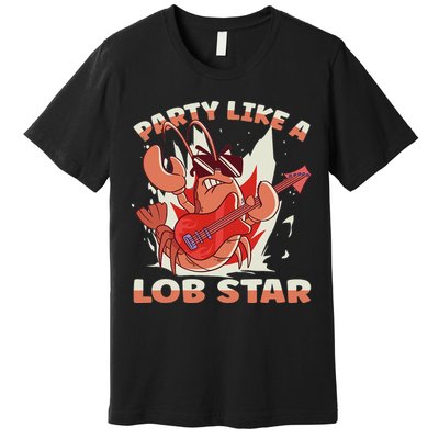 Party Like A Lob Star Lobster Premium T-Shirt
