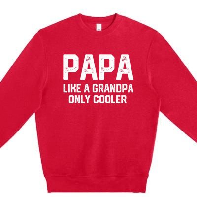 PAPA Like A Grandpa ONLY COOLER Funny Dad Papa Definition Premium Crewneck Sweatshirt