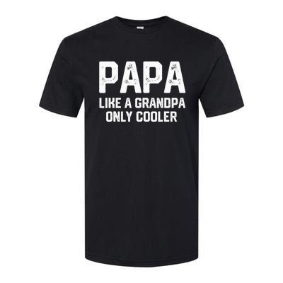 PAPA Like A Grandpa ONLY COOLER Funny Dad Papa Definition Softstyle CVC T-Shirt