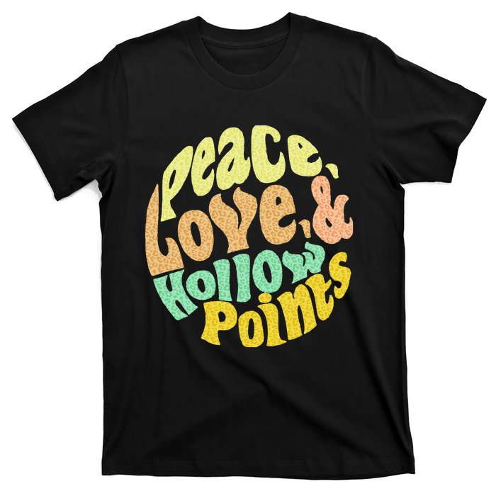 Peace Love And Hollow Points T-Shirt