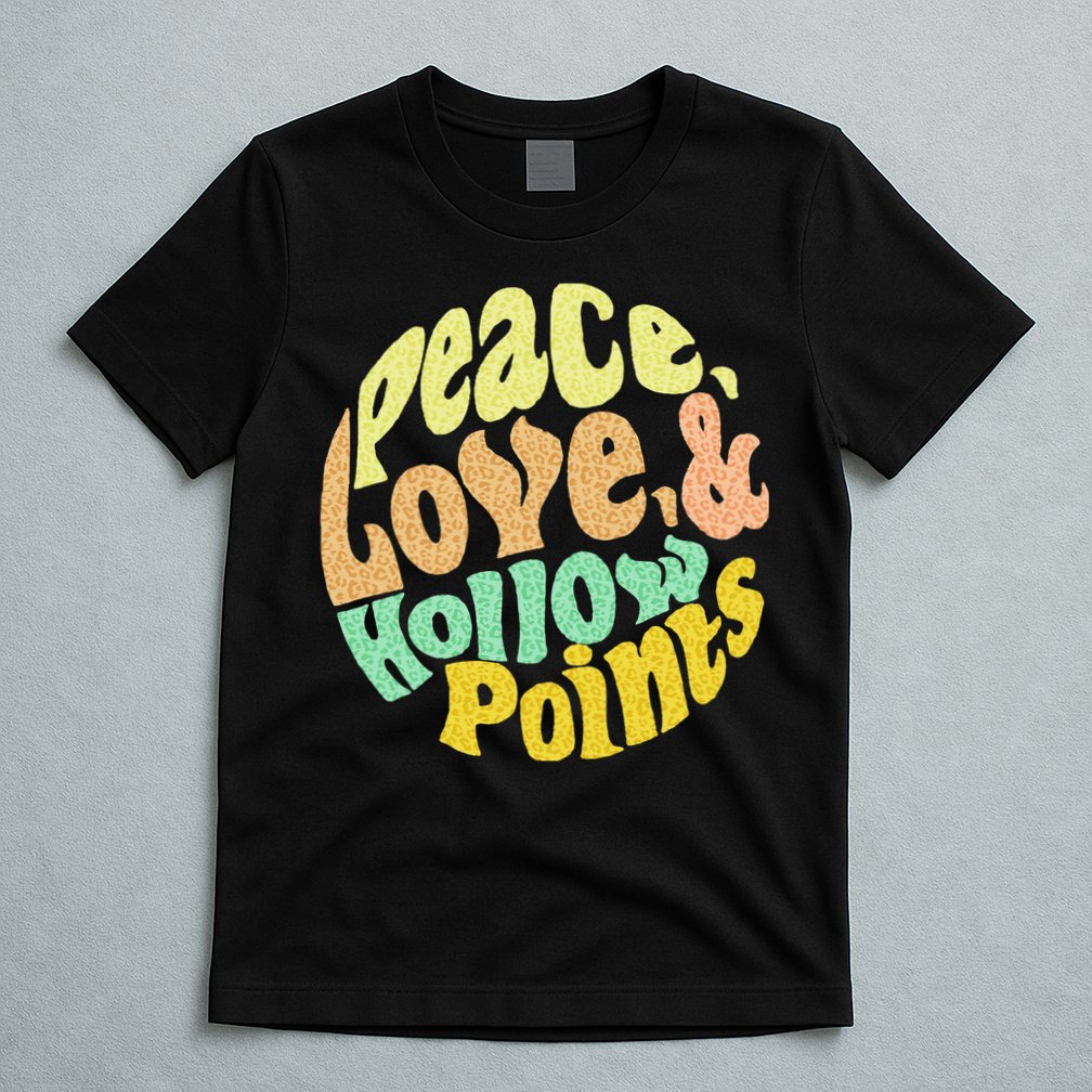 Peace Love And Hollow Points T-Shirt