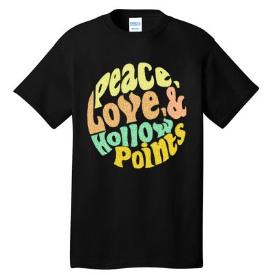 Peace Love And Hollow Points Tall T-Shirt