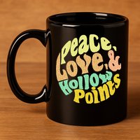 Peace Love And Hollow Points 11oz C Handle Ceramic Mug