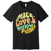 Peace Love And Hollow Points Premium T-Shirt