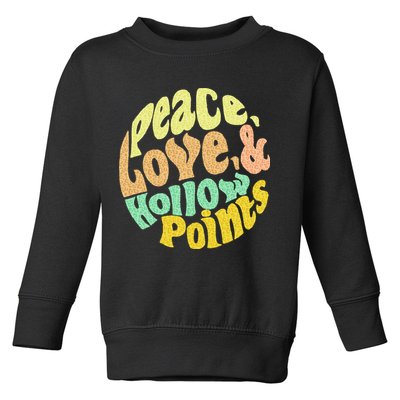 Peace Love And Hollow Points Toddler Sweatshirt