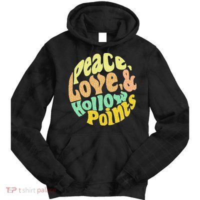 Peace Love And Hollow Points Tie Dye Hoodie