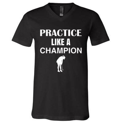 Practice Like A Champion V-Neck T-Shirt