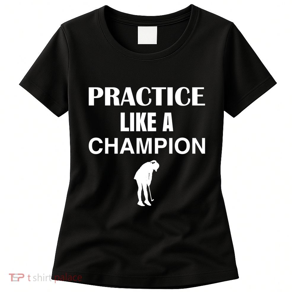 Practice Like A Champion Womens T-Shirt