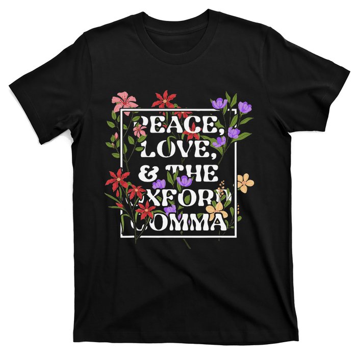 Peace Love And The O.X.F.O.R.D C.O.M.M.A English Grammar Humor Flower T-Shirt