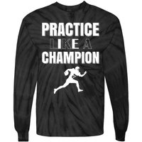 Practice Like A Champion Tie-Dye Long Sleeve Shirt