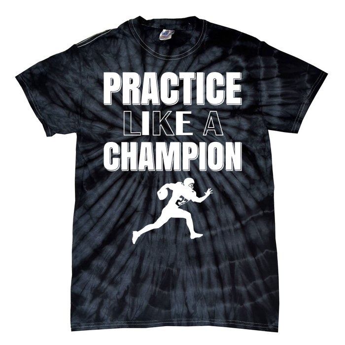 Practice Like A Champion Tie-Dye T-Shirt