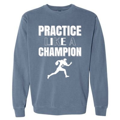 Practice Like A Champion Garment-Dyed Sweatshirt