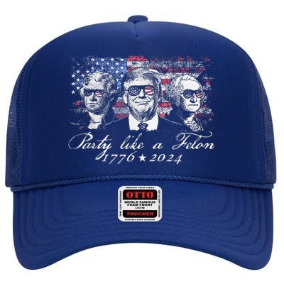 Party Like A Felon 1776 2024 President High Crown Mesh Back Trucker Hat