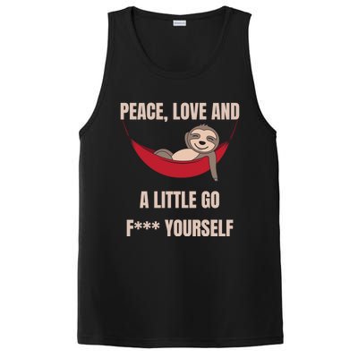 Peace Love And A Little Go F*** Yours Great Gift Funny Sloth Gift PosiCharge Competitor Tank