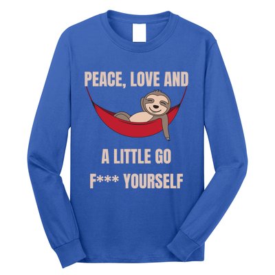 Peace Love And A Little Go F*** Yours Great Gift Funny Sloth Gift Long Sleeve Shirt