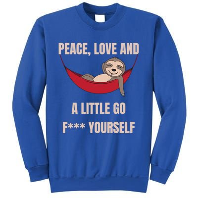 Peace Love And A Little Go F*** Yours Great Gift Funny Sloth Gift Sweatshirt