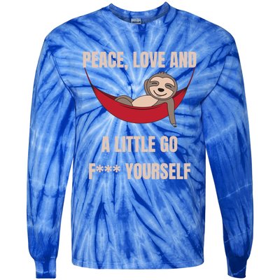 Peace Love And A Little Go F*** Yours Great Gift Funny Sloth Gift Tie-Dye Long Sleeve Shirt