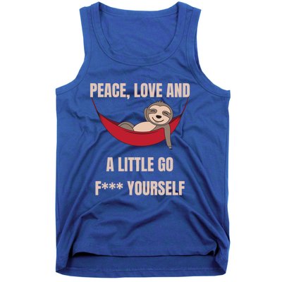 Peace Love And A Little Go F*** Yours Great Gift Funny Sloth Gift Tank Top