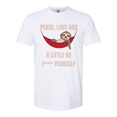 Peace Love And A Little Go F*** Yours Great Gift Funny Sloth Gift Softstyle CVC T-Shirt