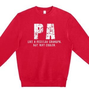 Pa Like A Grandpa But Way Cooler Only Much Fathers Day Premium Crewneck Sweatshirt