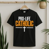 Pro Life Anti Abortion Catholic T-Shirt