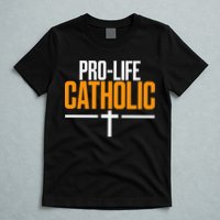 Pro Life Anti Abortion Catholic T-Shirt