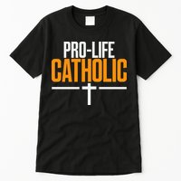 Pro Life Anti Abortion Catholic Tall T-Shirt