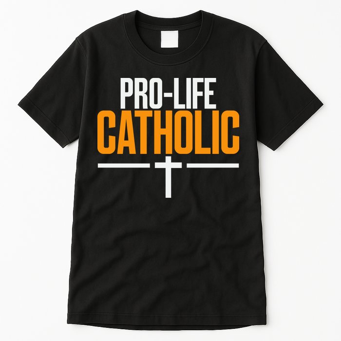 Pro Life Anti Abortion Catholic Tall T-Shirt