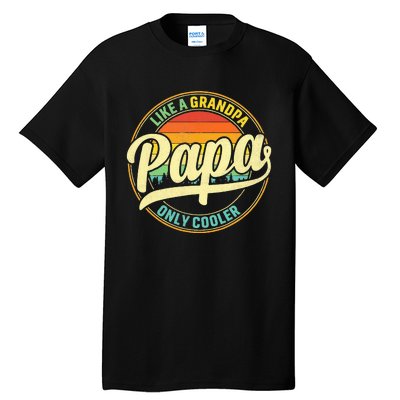 PAPA Like A Grandpa ONLY COOLER Funny Dad Papa Definition Tall T-Shirt