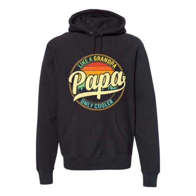 PAPA Like A Grandpa ONLY COOLER Funny Dad Papa Definition Premium Hoodie