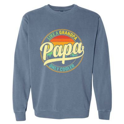 PAPA Like A Grandpa ONLY COOLER Funny Dad Papa Definition Garment-Dyed Sweatshirt