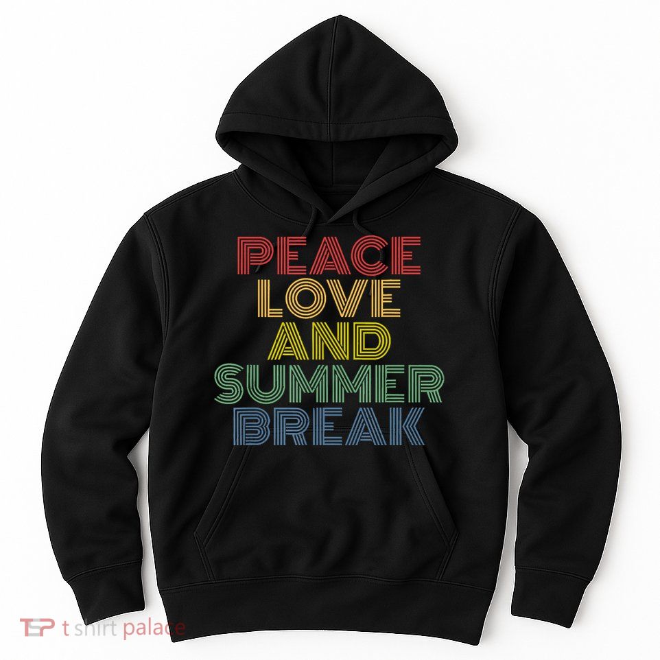 Peace Love And Summer Break Summer Lover Hoodie
