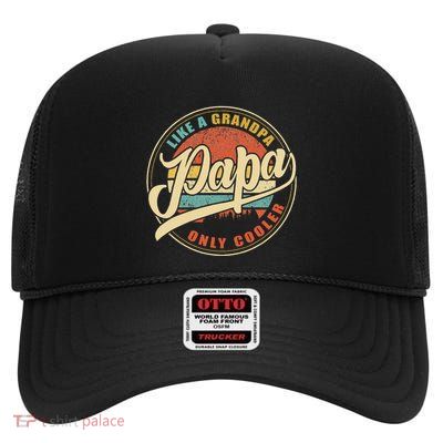 Papa Like A Grandpa Only Cooler Funny Dad Papa Definition Gift High Crown Mesh Back Trucker Hat